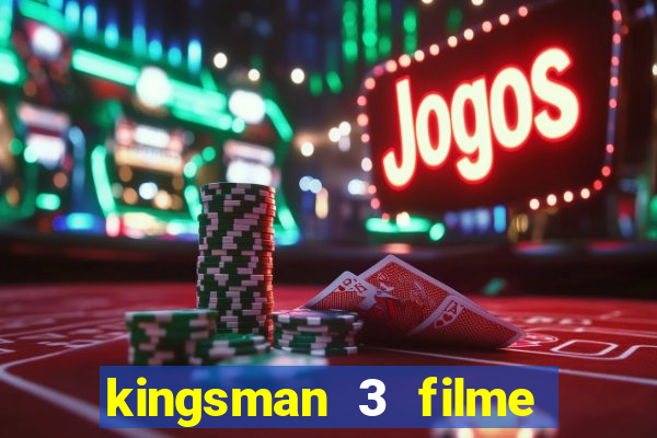 kingsman 3 filme completo dublado superflix